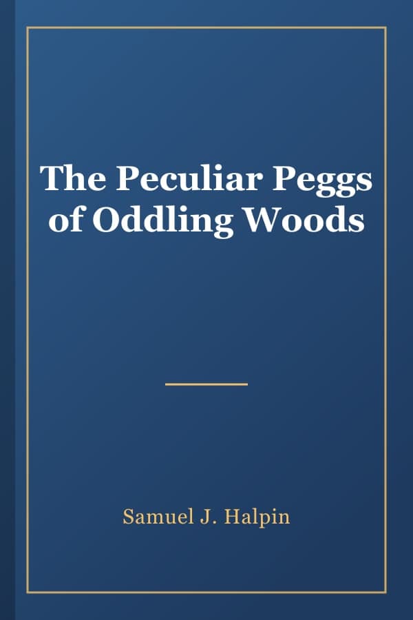 The Peculiar Peggs of Oddling Woods