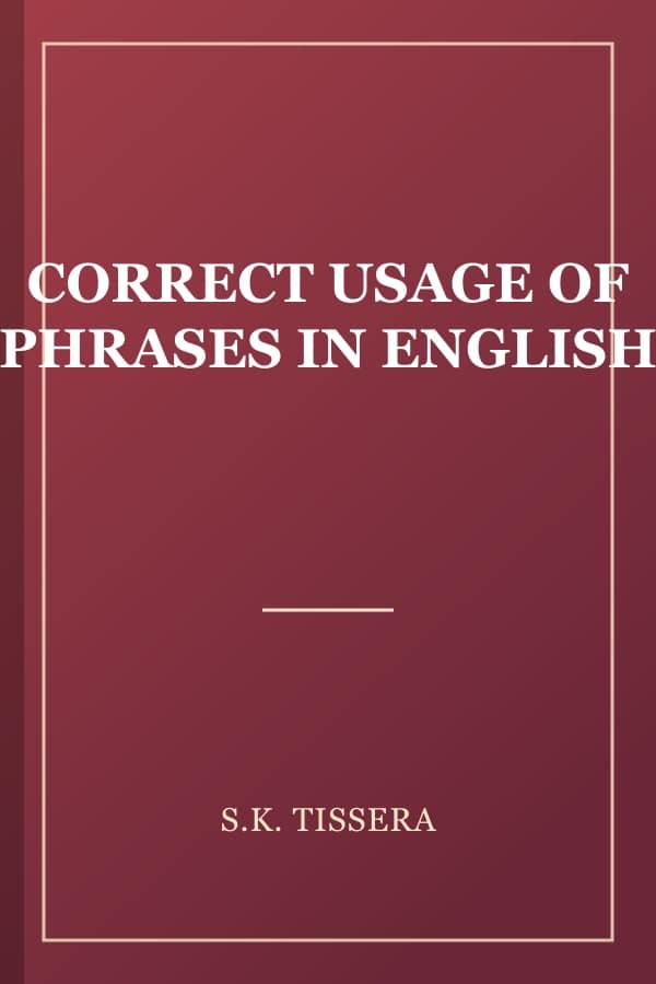 CORRECT USAGE OF PHRASES IN ENGLISH
