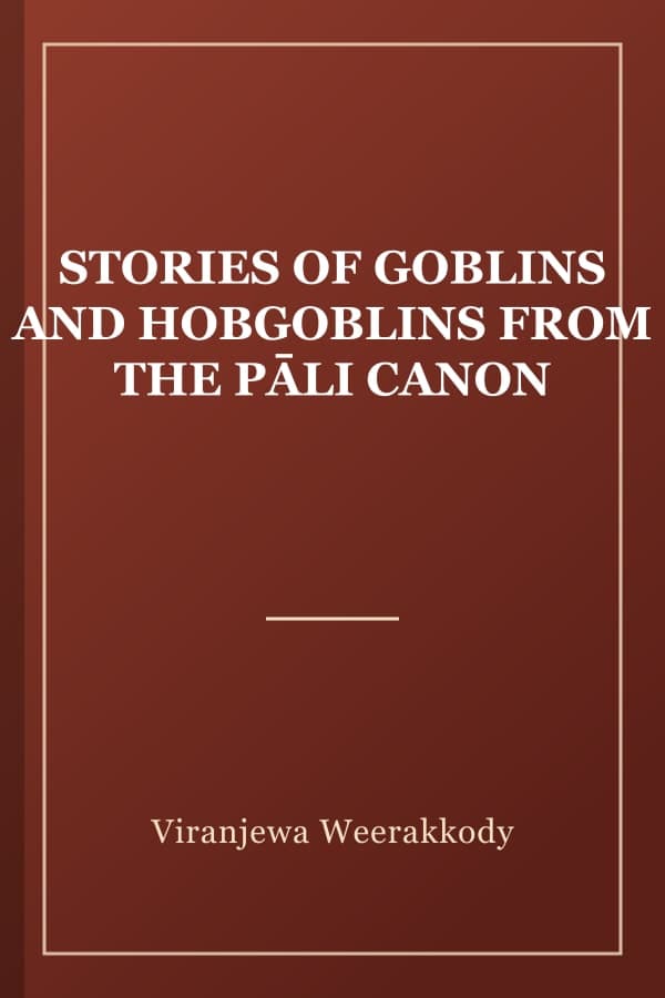 STORIES OF GOBLINS AND HOBGOBLINS FROM THE PĀLI CANON