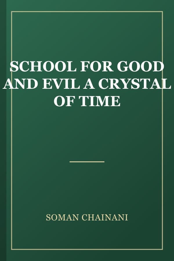 SCHOOL FOR GOOD AND EVIL A CRYSTAL OF TIME