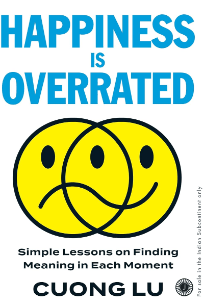HAPPINESS IS OVERRATED