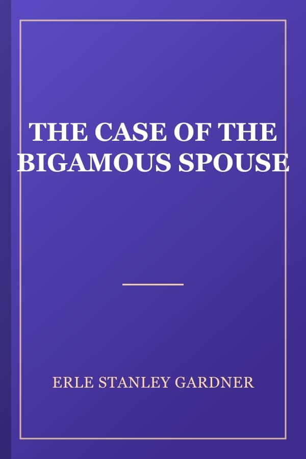 THE CASE OF THE BIGAMOUS SPOUSE
