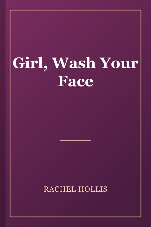 Girl, Wash Your Face