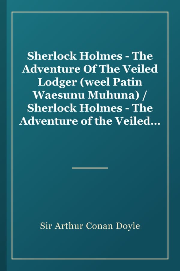 Sherlock Holmes - The Adventure Of The Veiled Lodger (weel Patin Waesunu Muhuna) / Sherlock Holmes - The Adventure of the Veiled Lodger (වේල් පටින් වැසුණු මුහුණ)