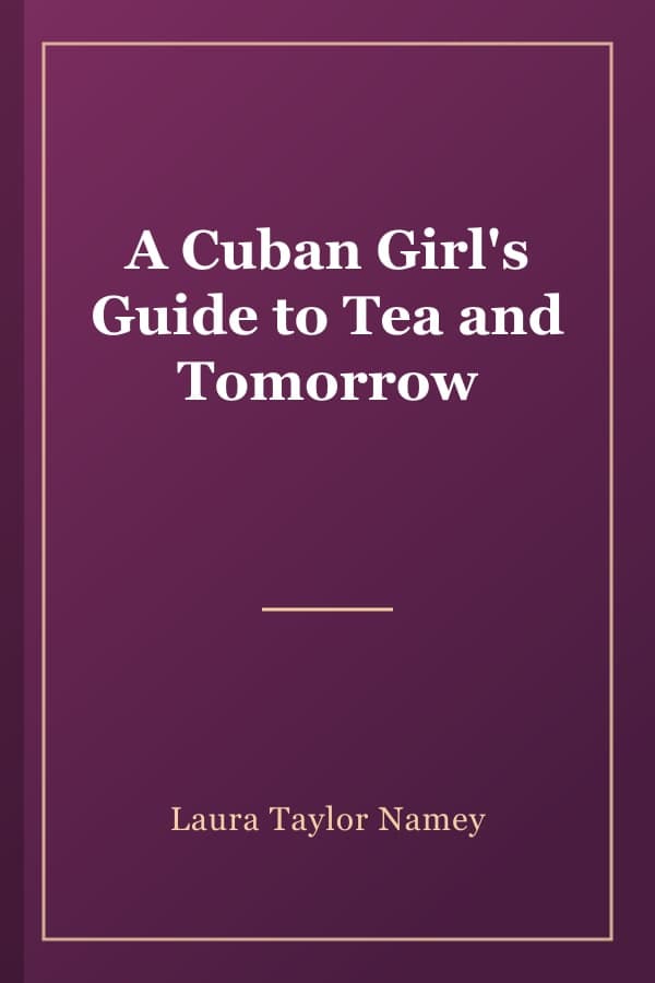 A Cuban Girl's Guide to Tea and Tomorrow