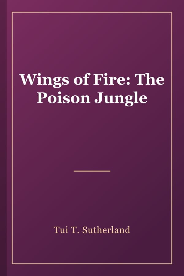 Wings of Fire: The Poison Jungle