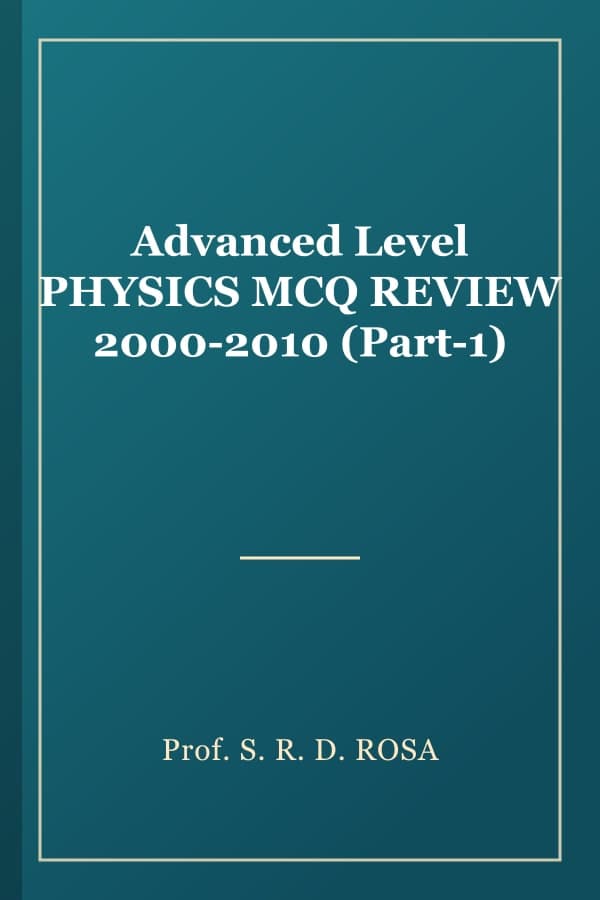Advanced Level PHYSICS MCQ REVIEW 2000-2010 (Part-1)