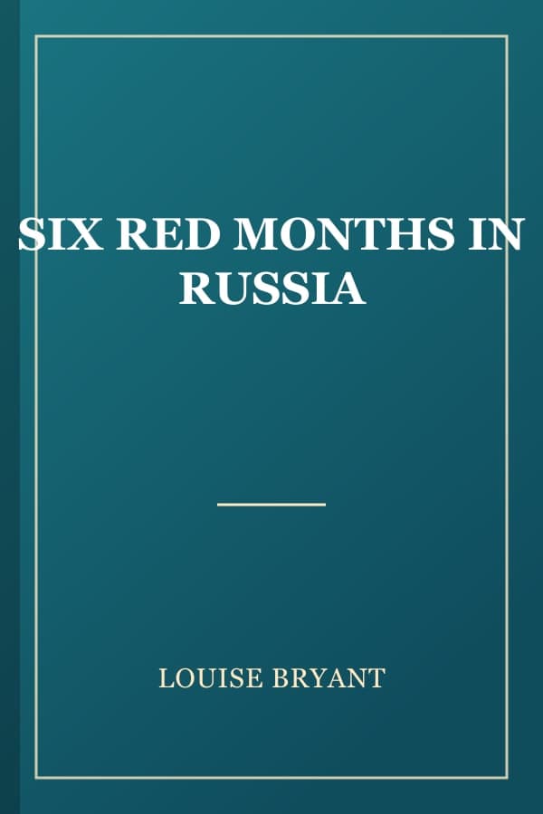 SIX RED MONTHS IN RUSSIA
