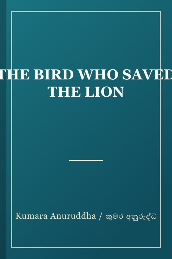 THE BIRD WHO SAVED THE LION