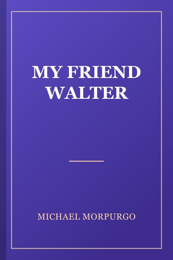 MY FRIEND WALTER