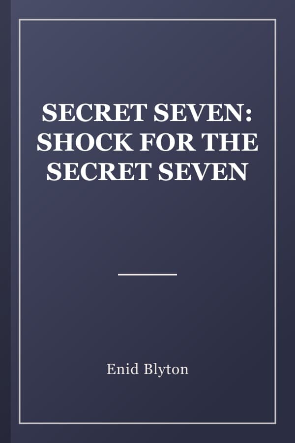 SECRET SEVEN: SHOCK FOR THE SECRET SEVEN