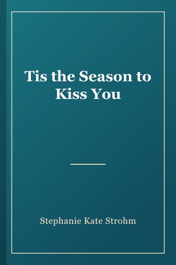 Tis the Season to Kiss You