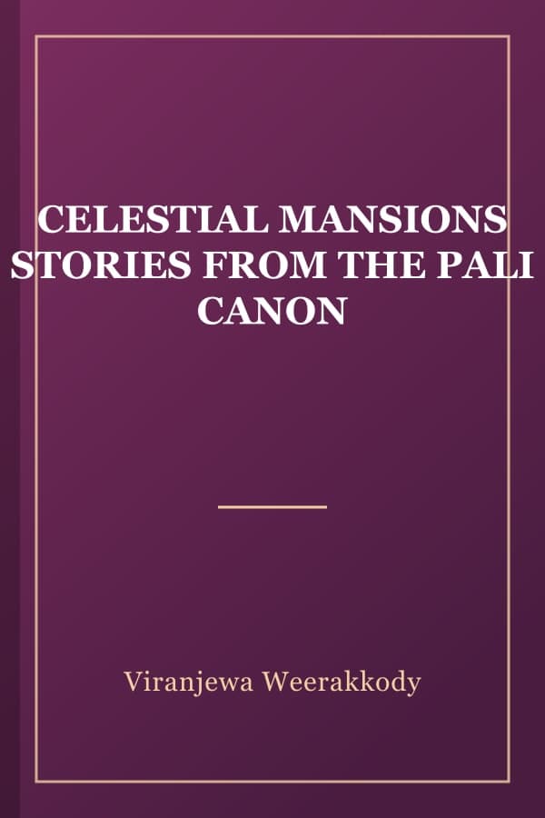 CELESTIAL MANSIONS STORIES FROM THE PALI CANON