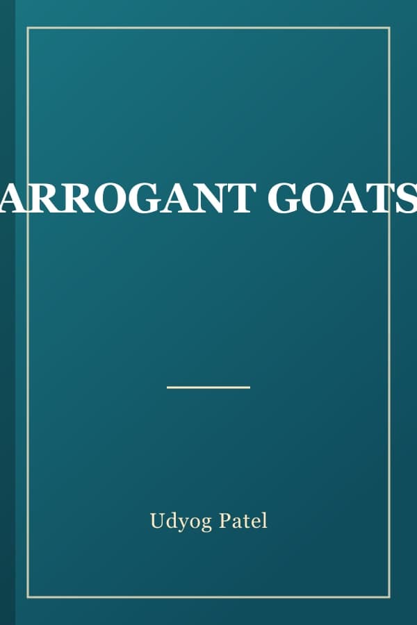 ARROGANT GOATS