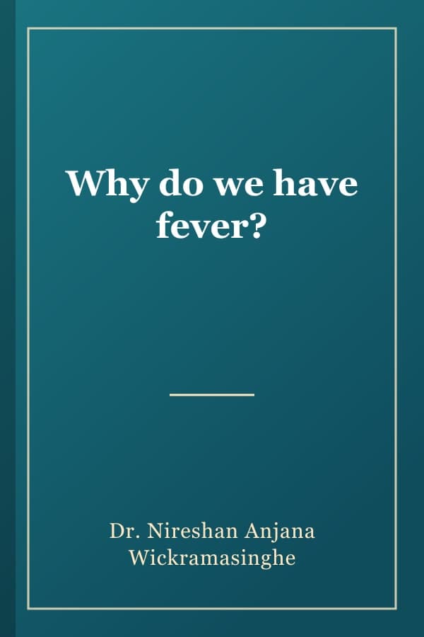 Why do we have fever?