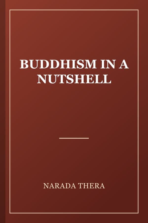 BUDDHISM IN A NUTSHELL