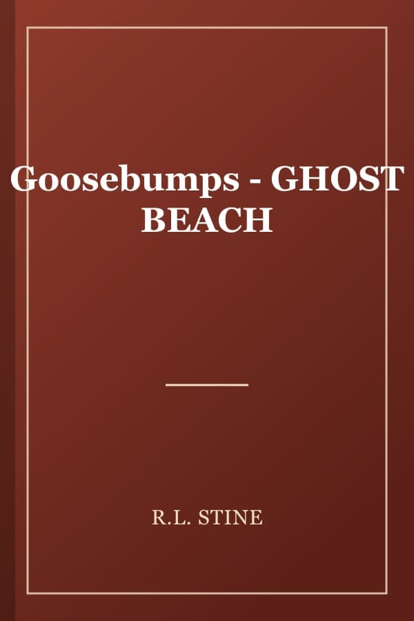 Goosebumps - GHOST BEACH