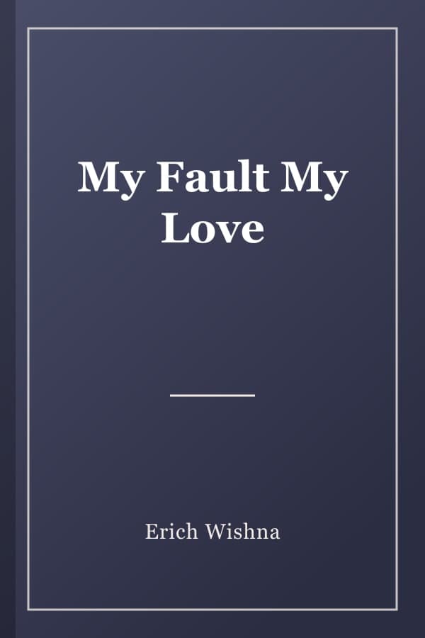 My Fault My Love
