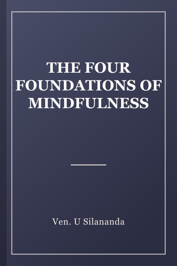 THE FOUR FOUNDATIONS OF MINDFULNESS