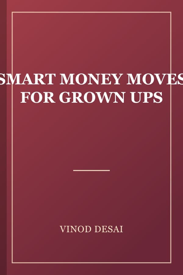 SMART MONEY MOVES FOR GROWN UPS