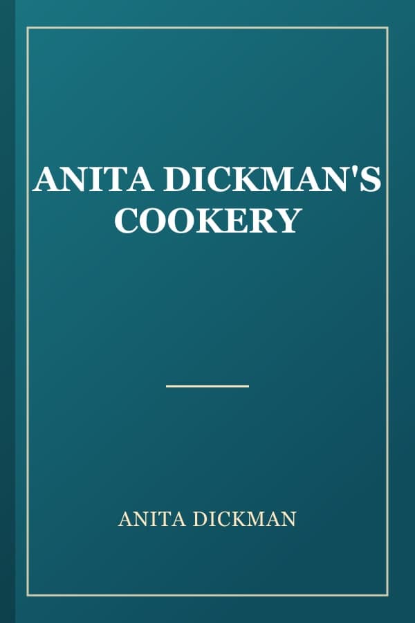 ANITA DICKMAN'S COOKERY