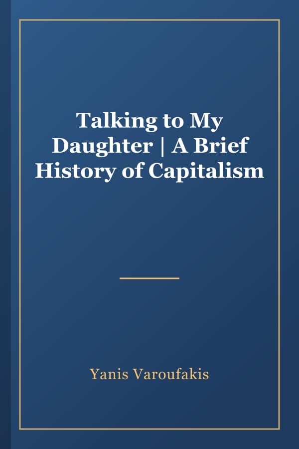 Talking to My Daughter | A Brief History of Capitalism