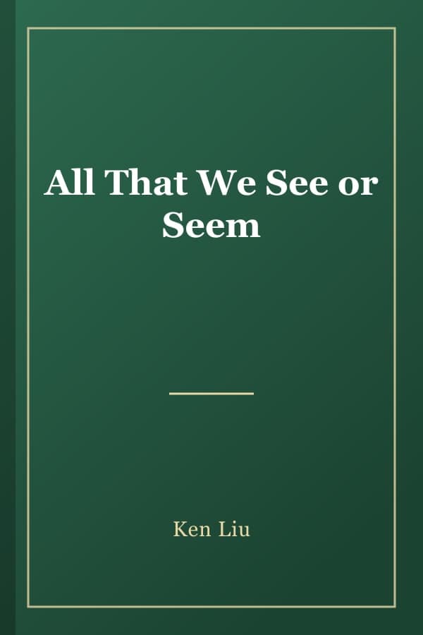 All That We See or Seem