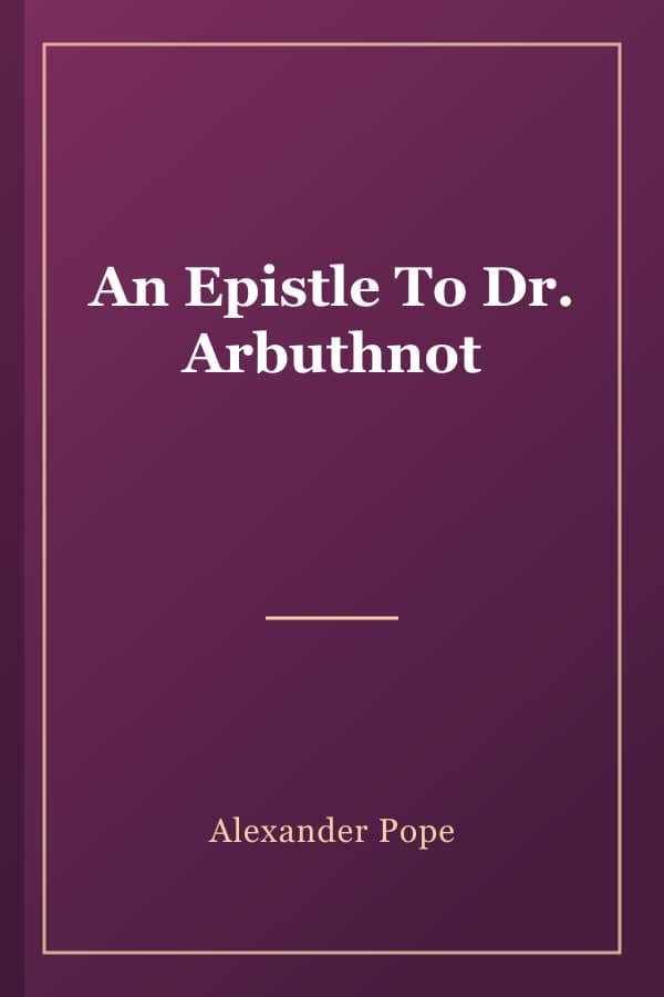 An Epistle To Dr. Arbuthnot