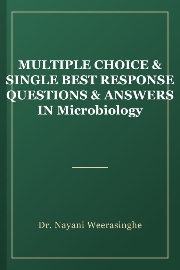 MULTIPLE CHOICE & SINGLE BEST RESPONSE QUESTIONS & ANSWERS IN Microbiology