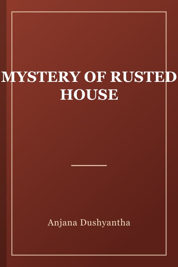 MYSTERY OF RUSTED HOUSE