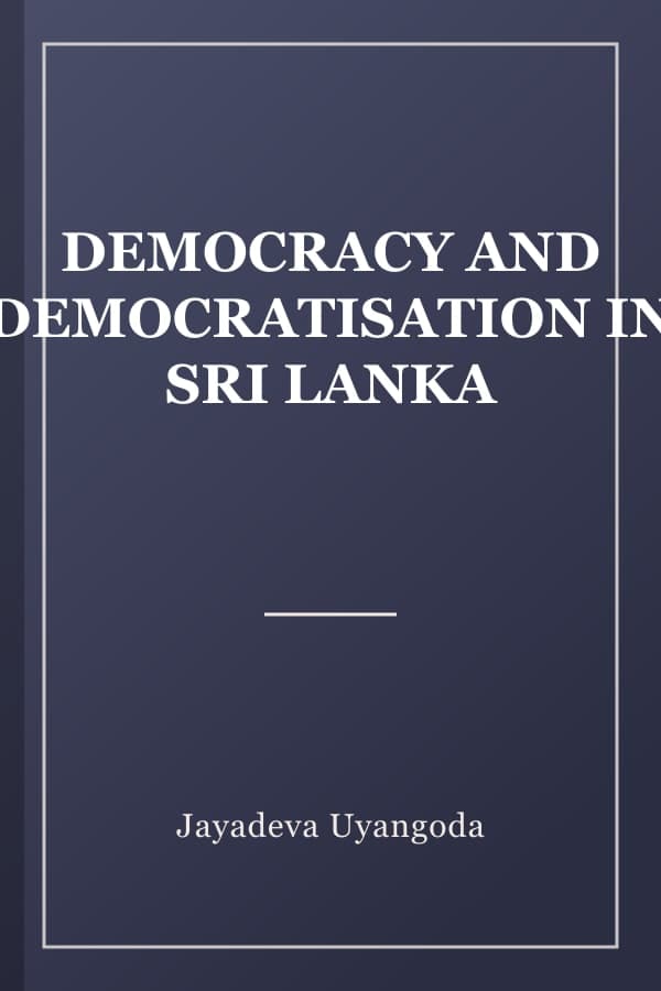 DEMOCRACY AND DEMOCRATISATION IN SRI LANKA