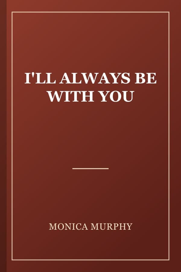 I'LL ALWAYS BE WITH YOU