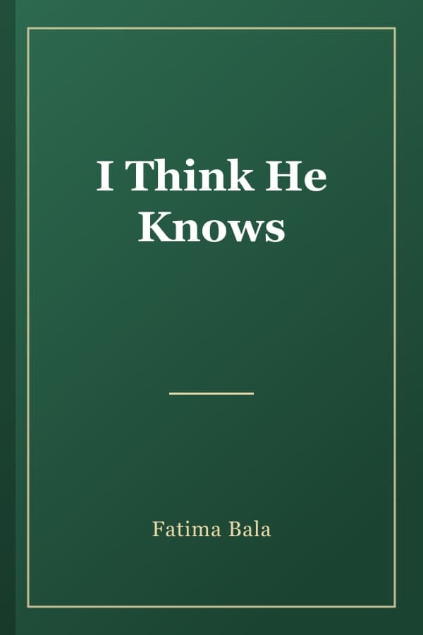 I Think He Knows