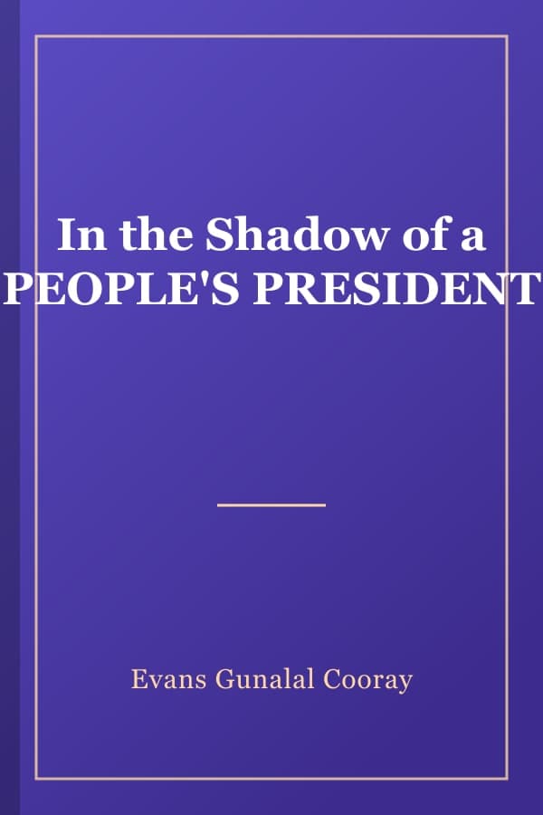 In the Shadow of a PEOPLE'S PRESIDENT