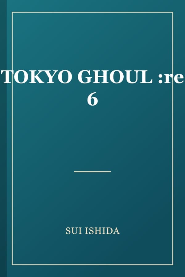 TOKYO GHOUL :re 6