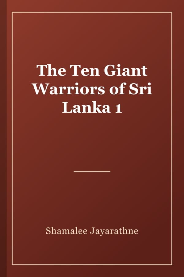 The Ten Giant Warriors of Sri Lanka 1