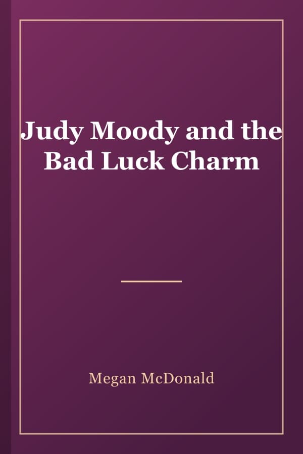 Judy Moody and the Bad Luck Charm