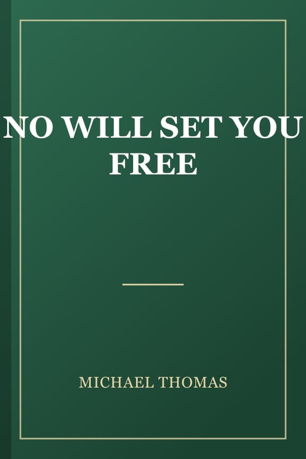 NO WILL SET YOU FREE