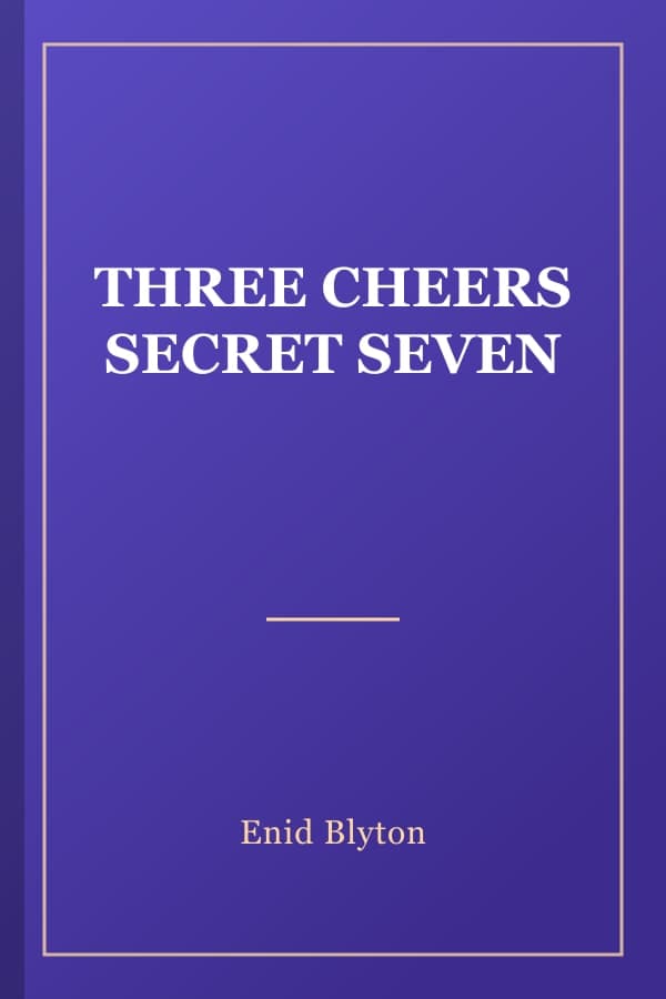 THREE CHEERS SECRET SEVEN