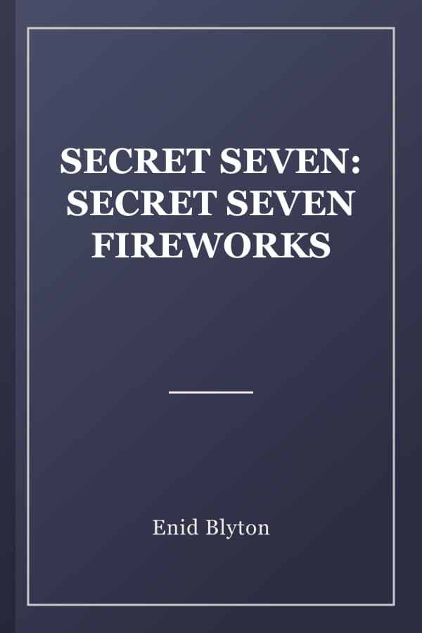 SECRET SEVEN: SECRET SEVEN FIREWORKS