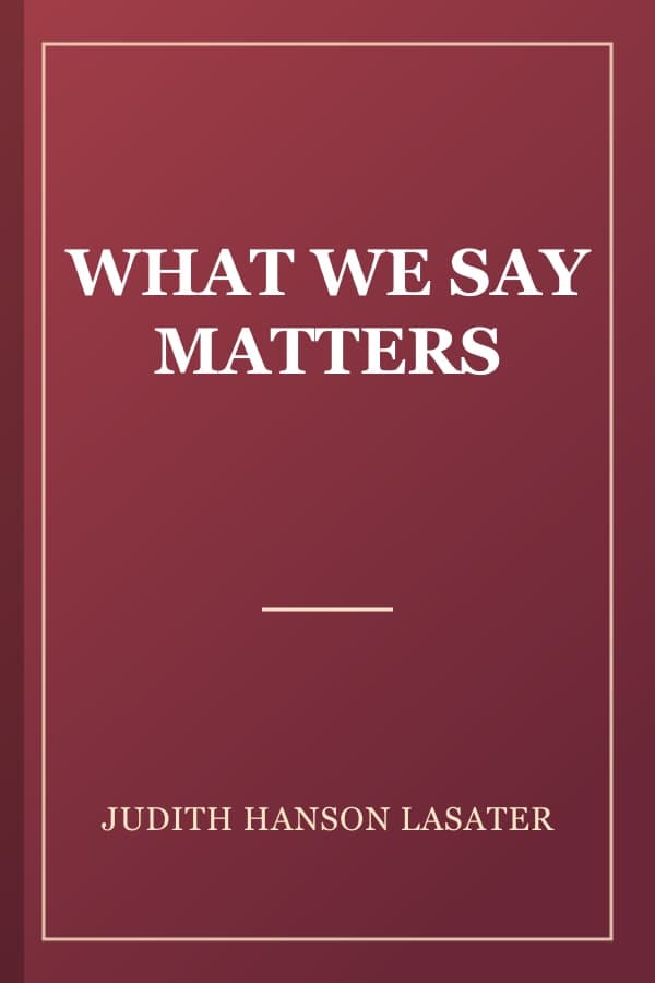 WHAT WE SAY MATTERS