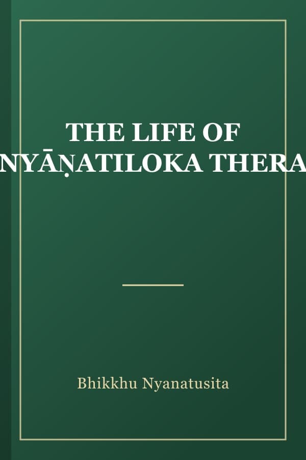 THE LIFE OF NYĀṆATILOKA THERA