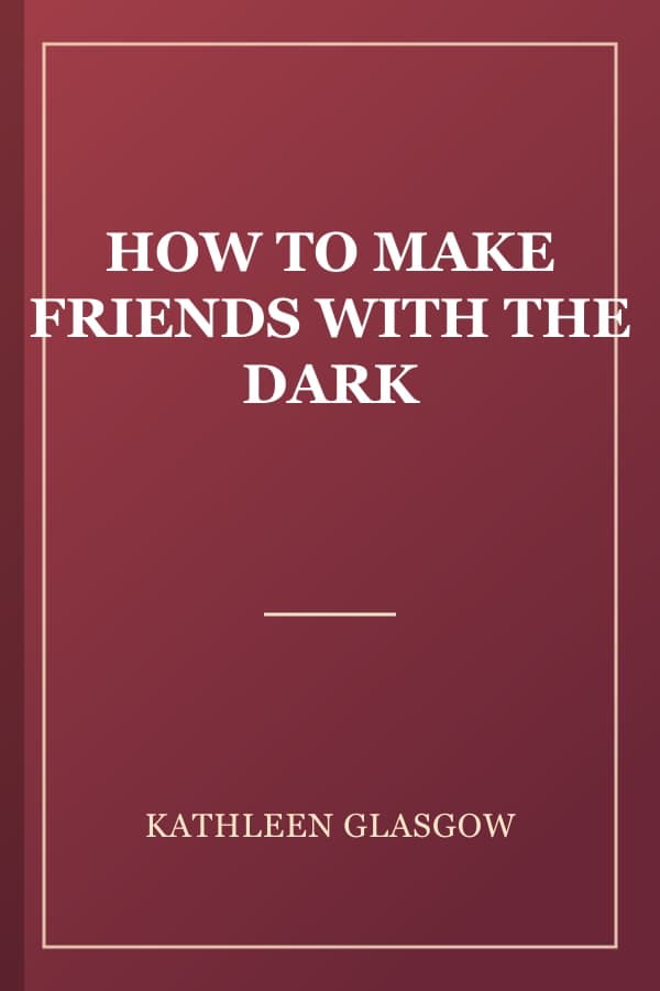 HOW TO MAKE FRIENDS WITH THE DARK