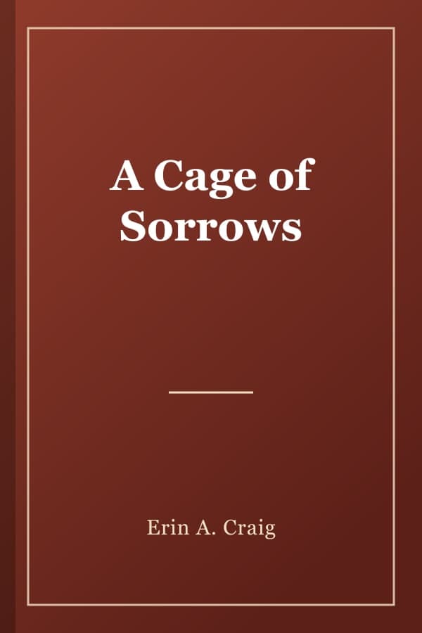 A Cage of Sorrows
