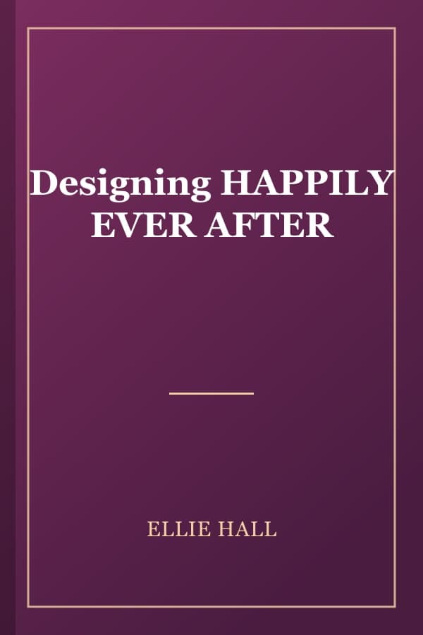 Designing HAPPILY EVER AFTER