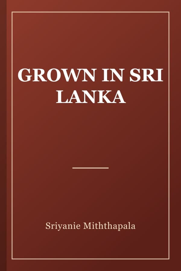 GROWN IN SRI LANKA