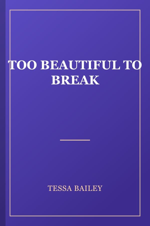 TOO BEAUTIFUL TO BREAK