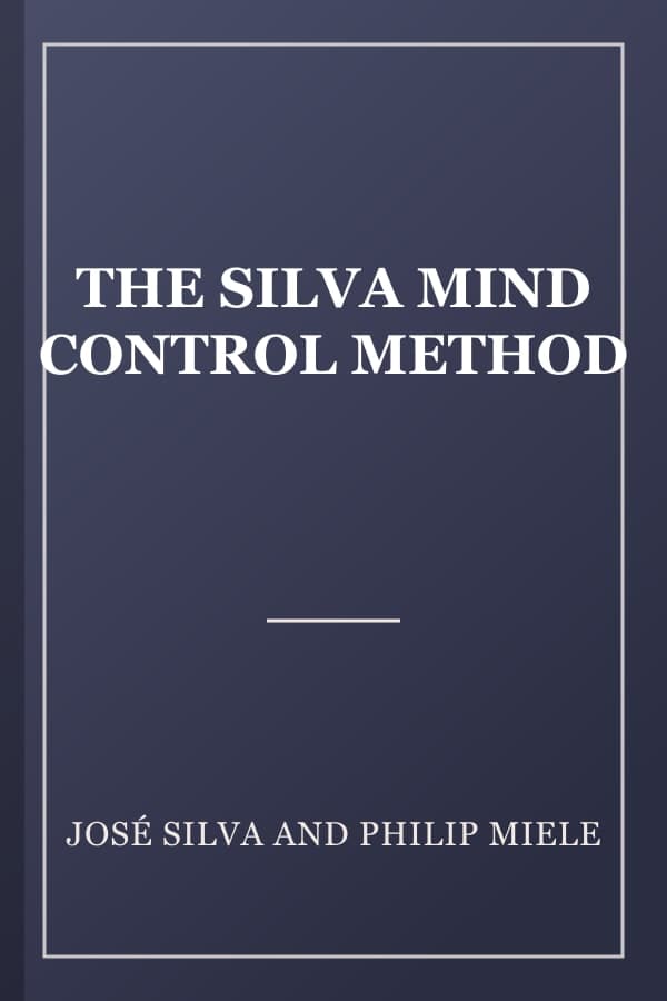 THE SILVA MIND CONTROL METHOD
