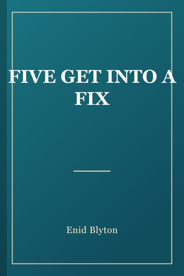 FIVE GET INTO A FIX