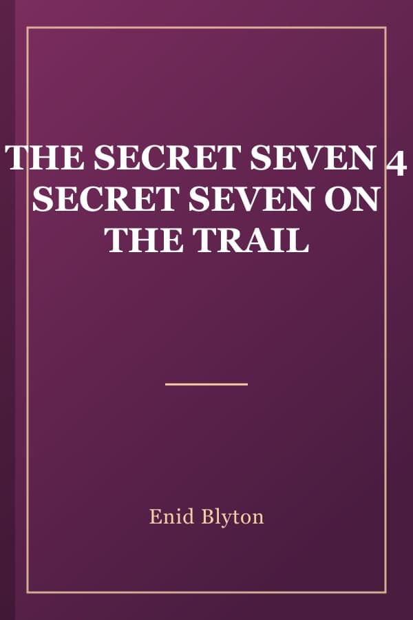 THE SECRET SEVEN 4 SECRET SEVEN ON THE TRAIL